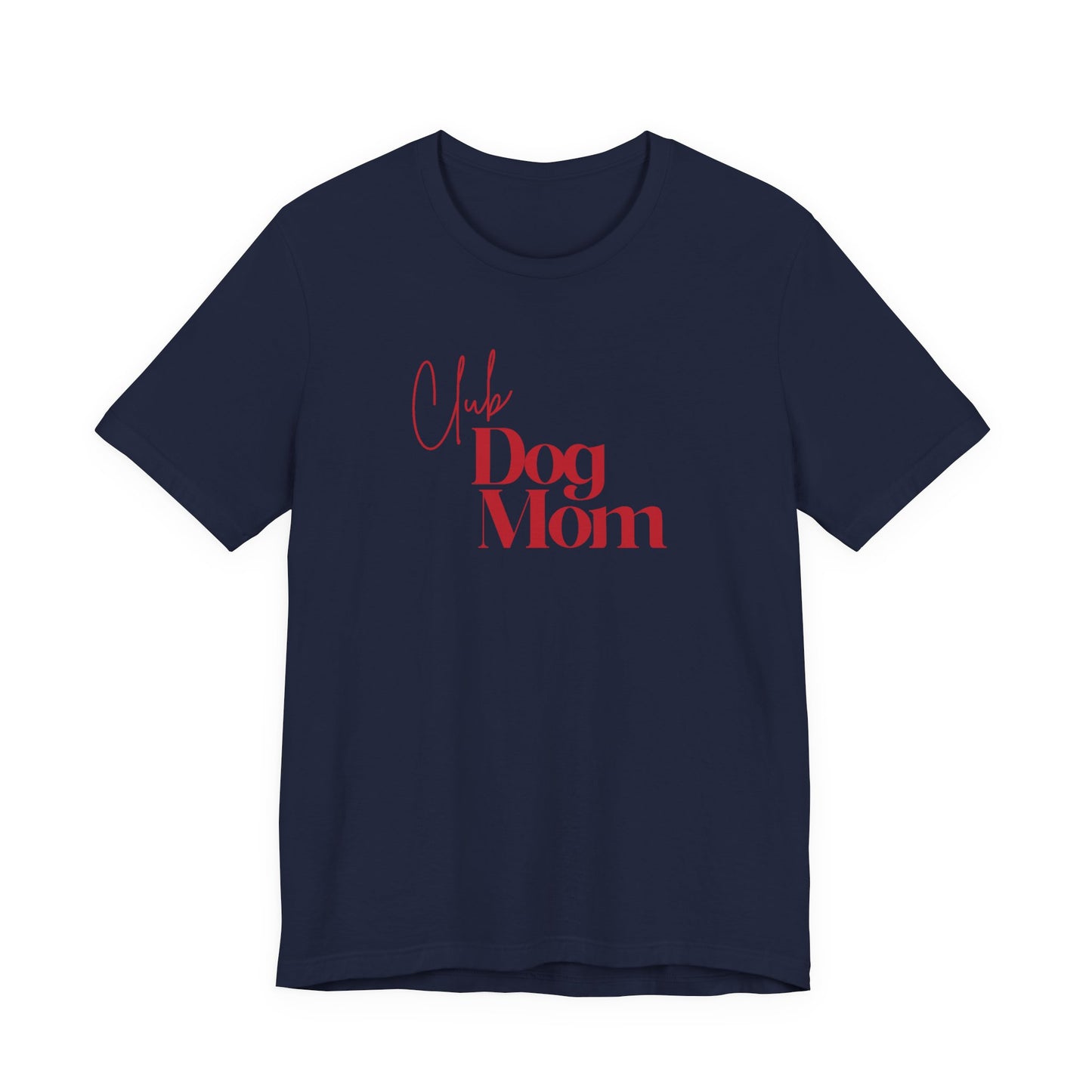 Club Dog Mom Unisex Jersey Short Sleeve Tee