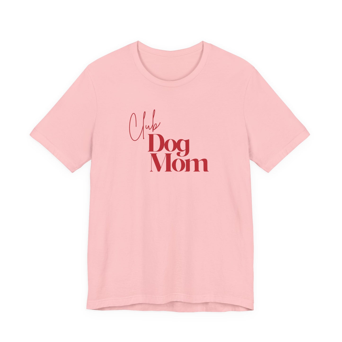 Club Dog Mom Unisex Jersey Short Sleeve Tee
