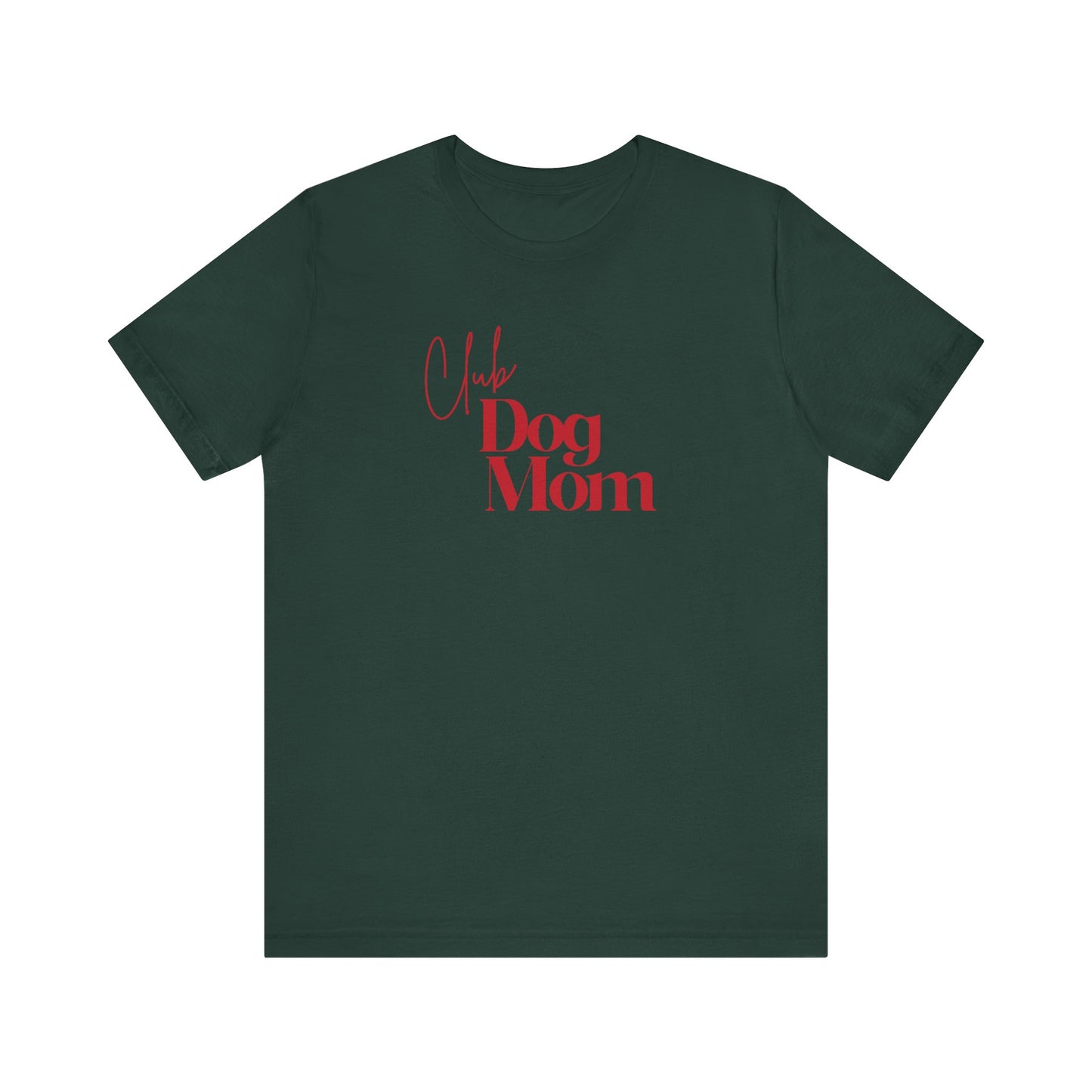 Club Dog Mom Unisex Jersey Short Sleeve Tee