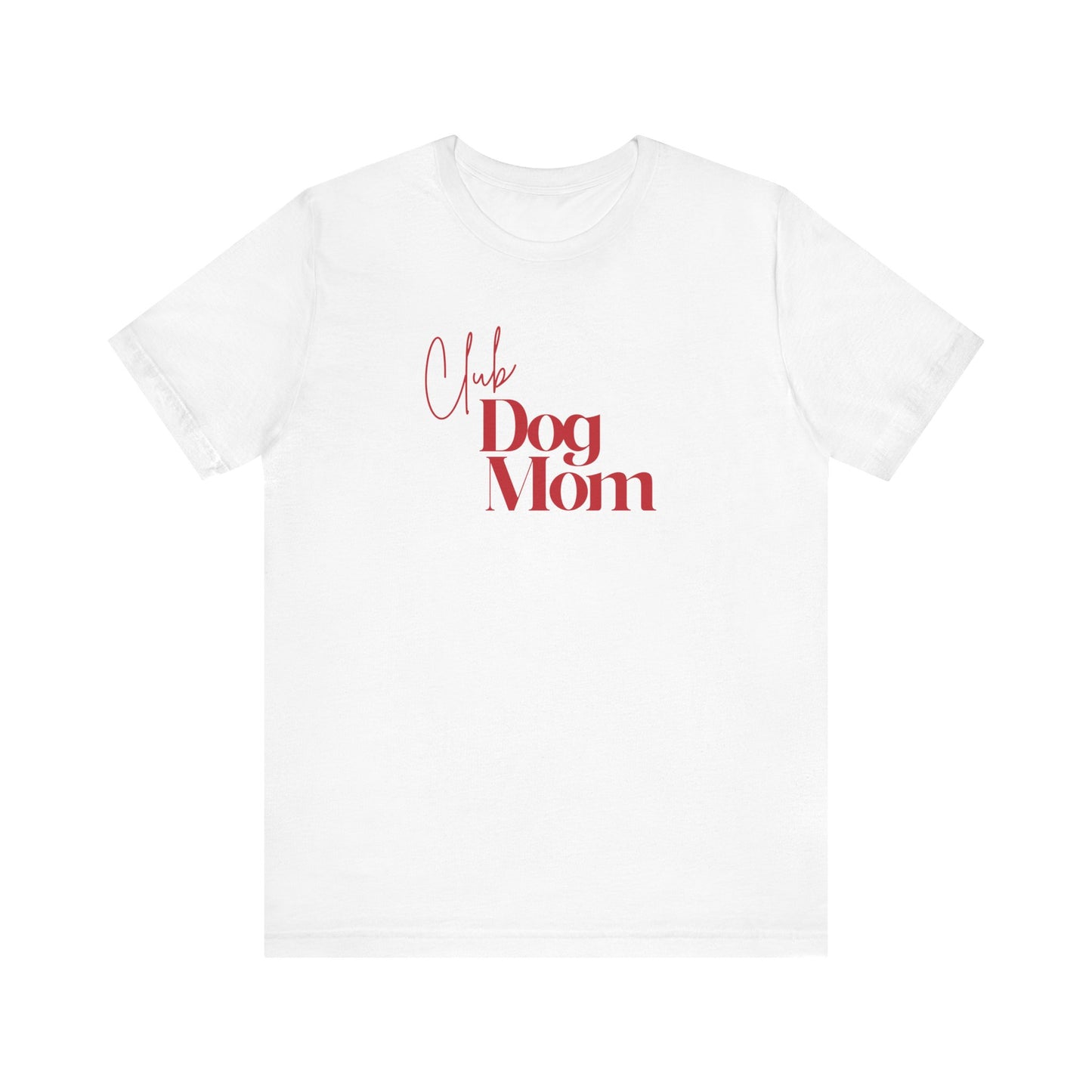 Club Dog Mom Unisex Jersey Short Sleeve Tee