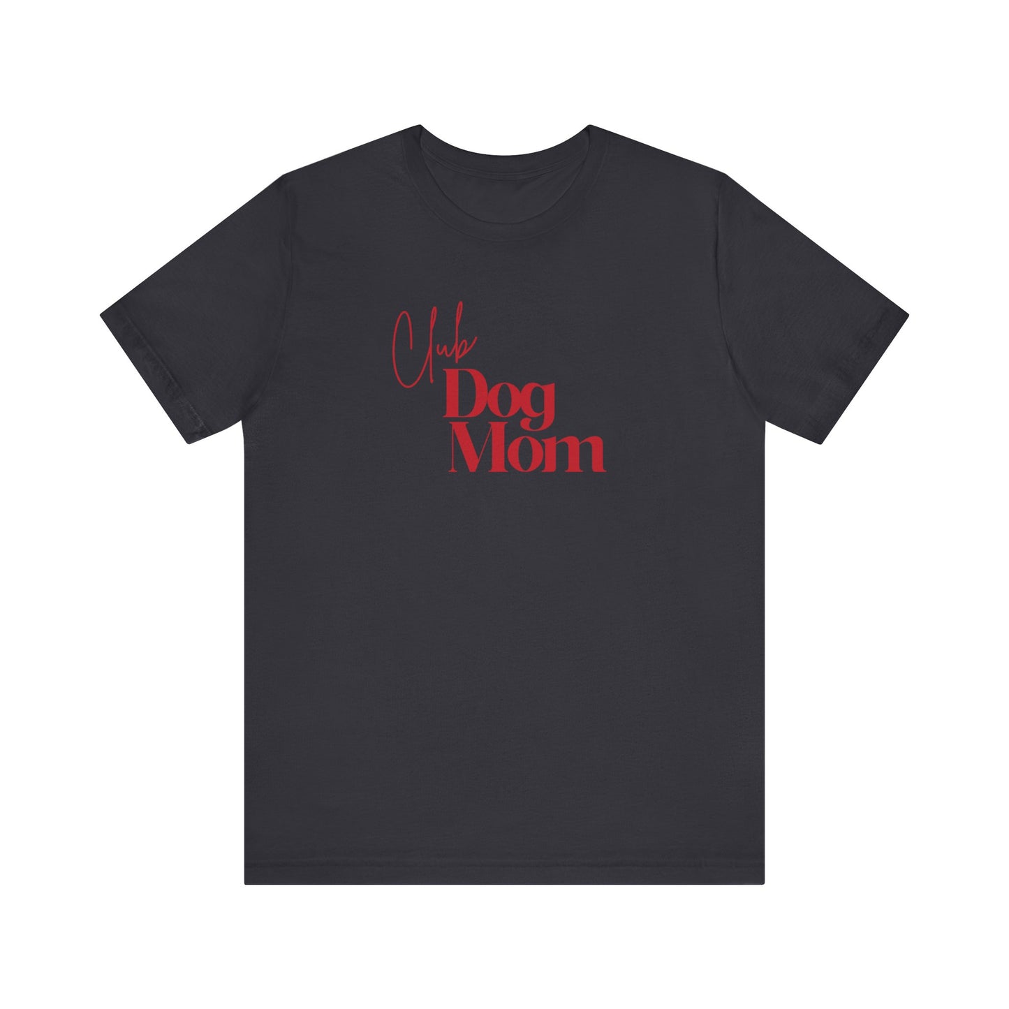 Club Dog Mom Unisex Jersey Short Sleeve Tee