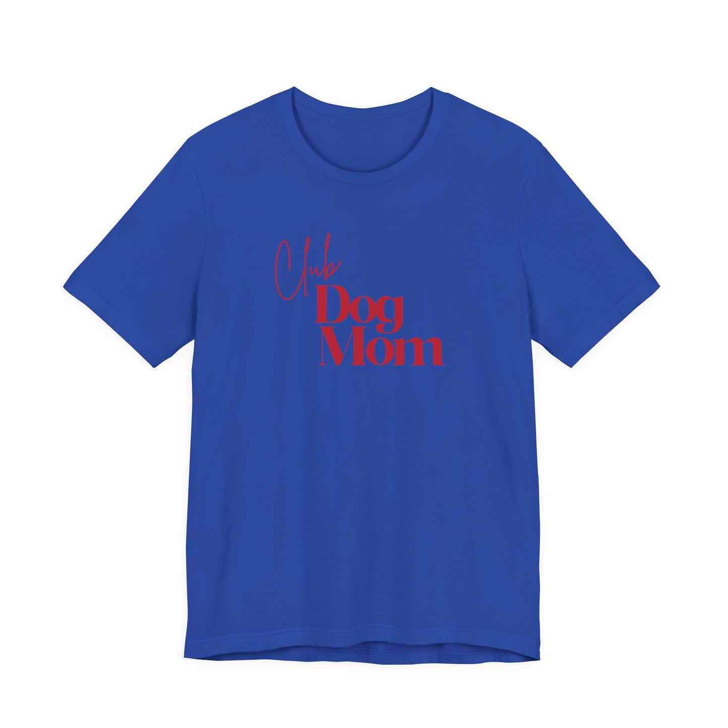 Club Dog Mom Unisex Jersey Short Sleeve Tee