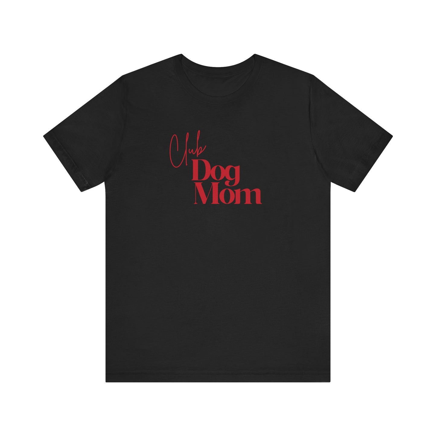 Club Dog Mom Unisex Jersey Short Sleeve Tee