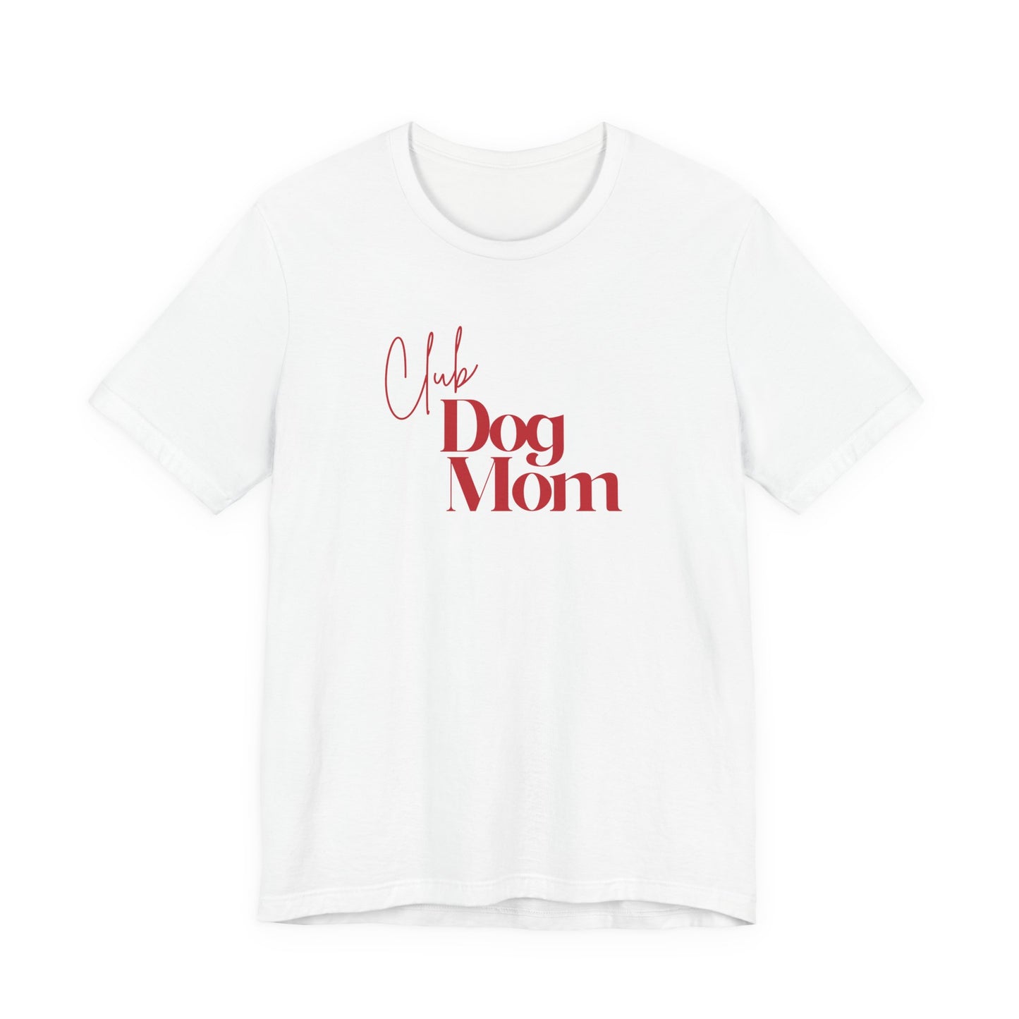 Club Dog Mom Unisex Jersey Short Sleeve Tee