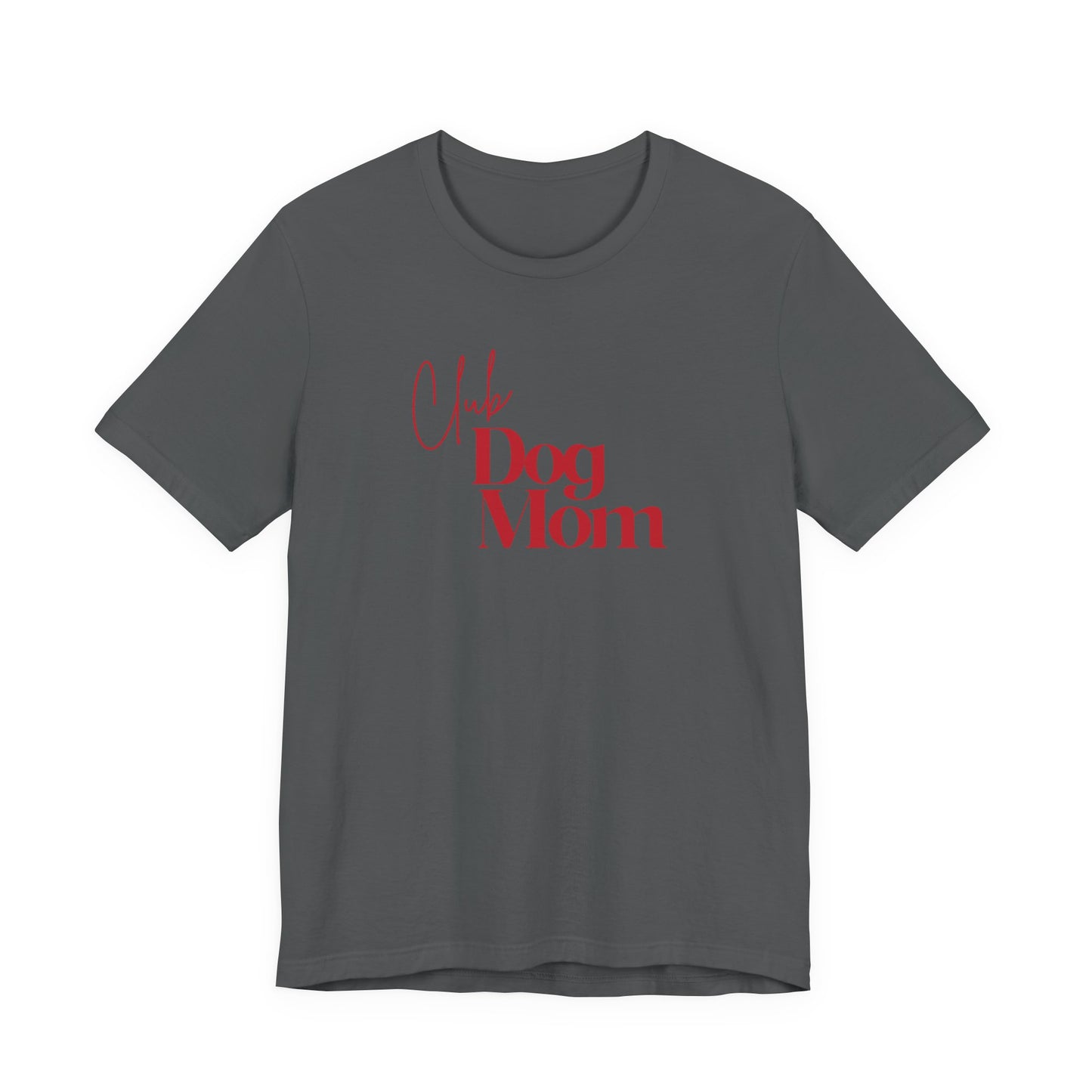 Club Dog Mom Unisex Jersey Short Sleeve Tee