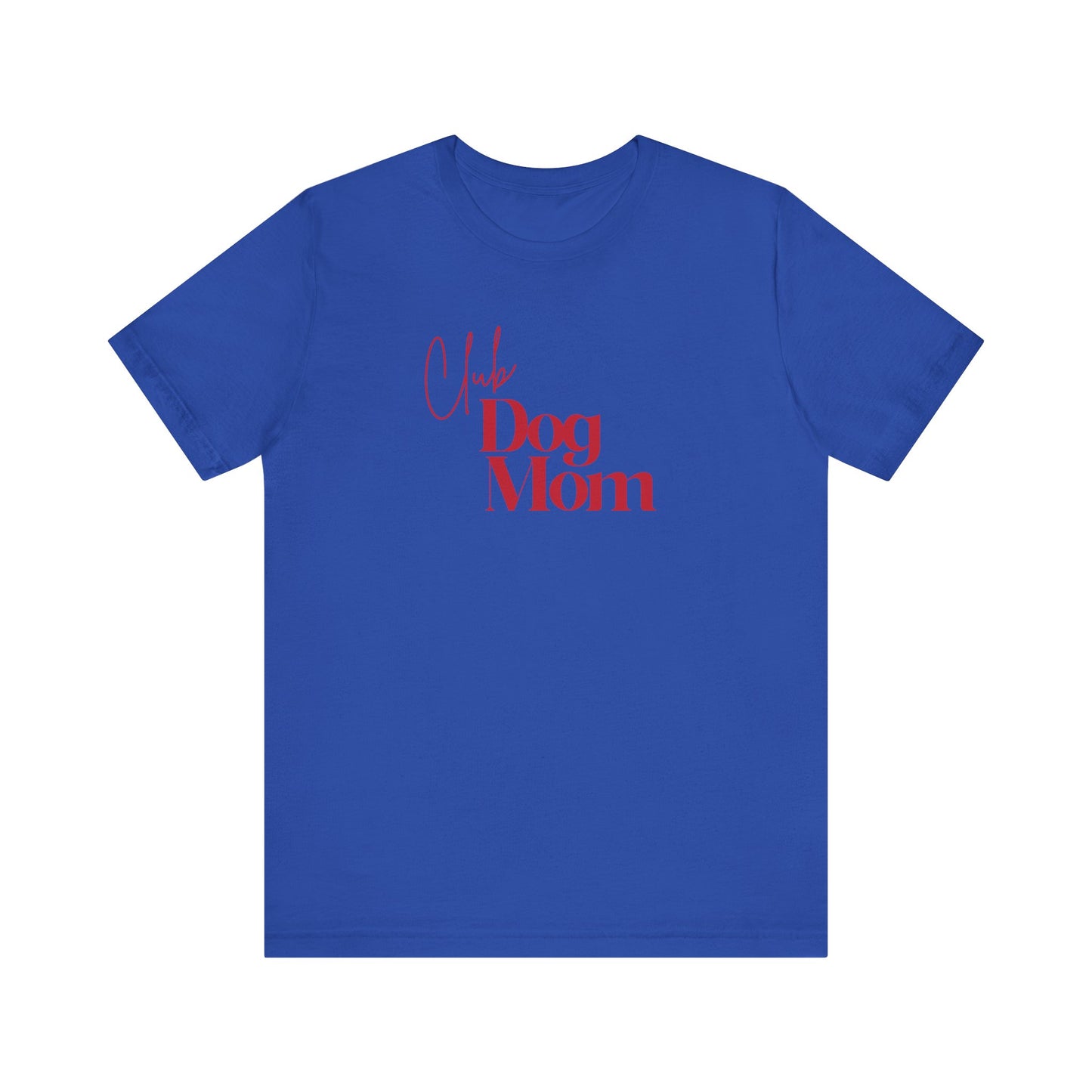 Club Dog Mom Unisex Jersey Short Sleeve Tee
