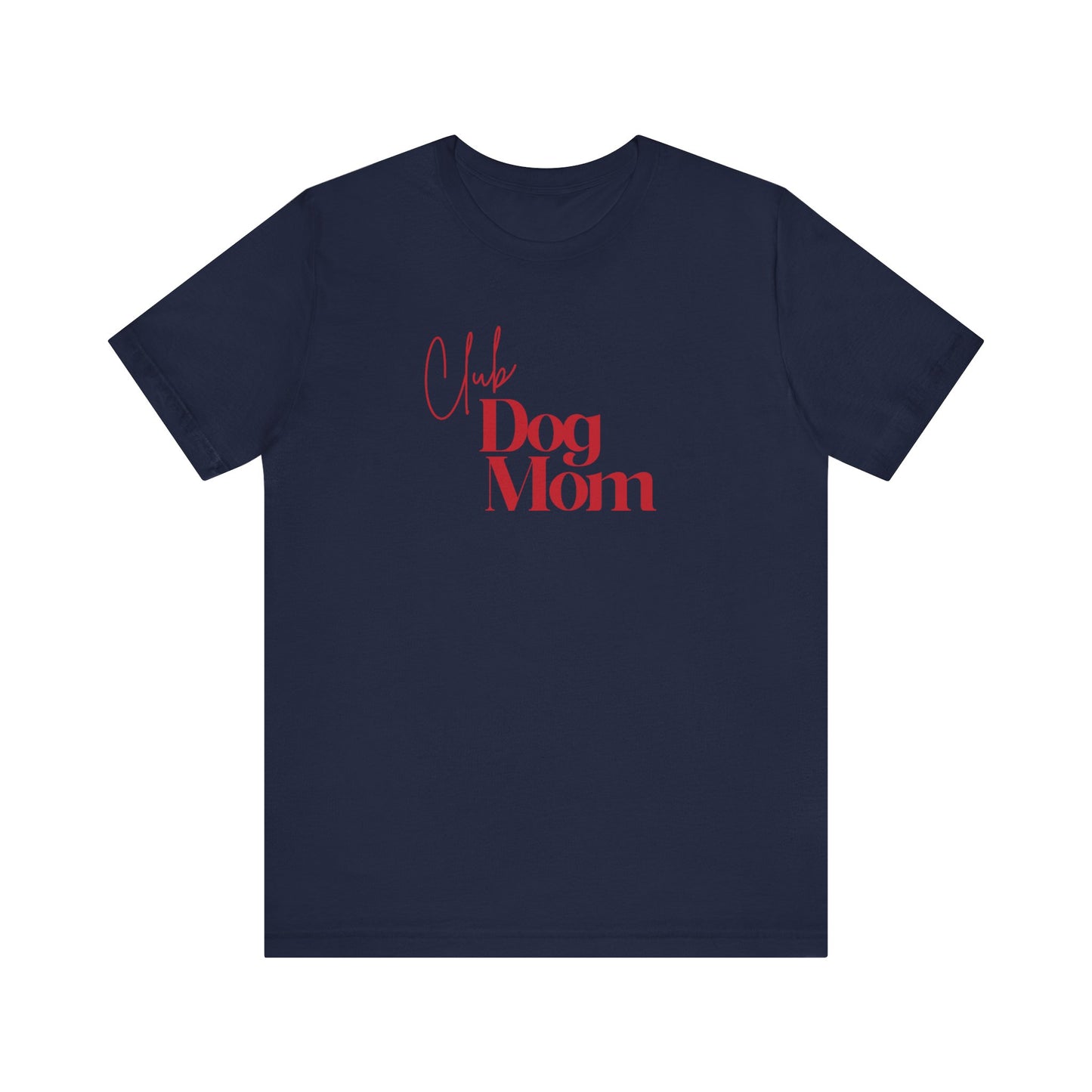 Club Dog Mom Unisex Jersey Short Sleeve Tee