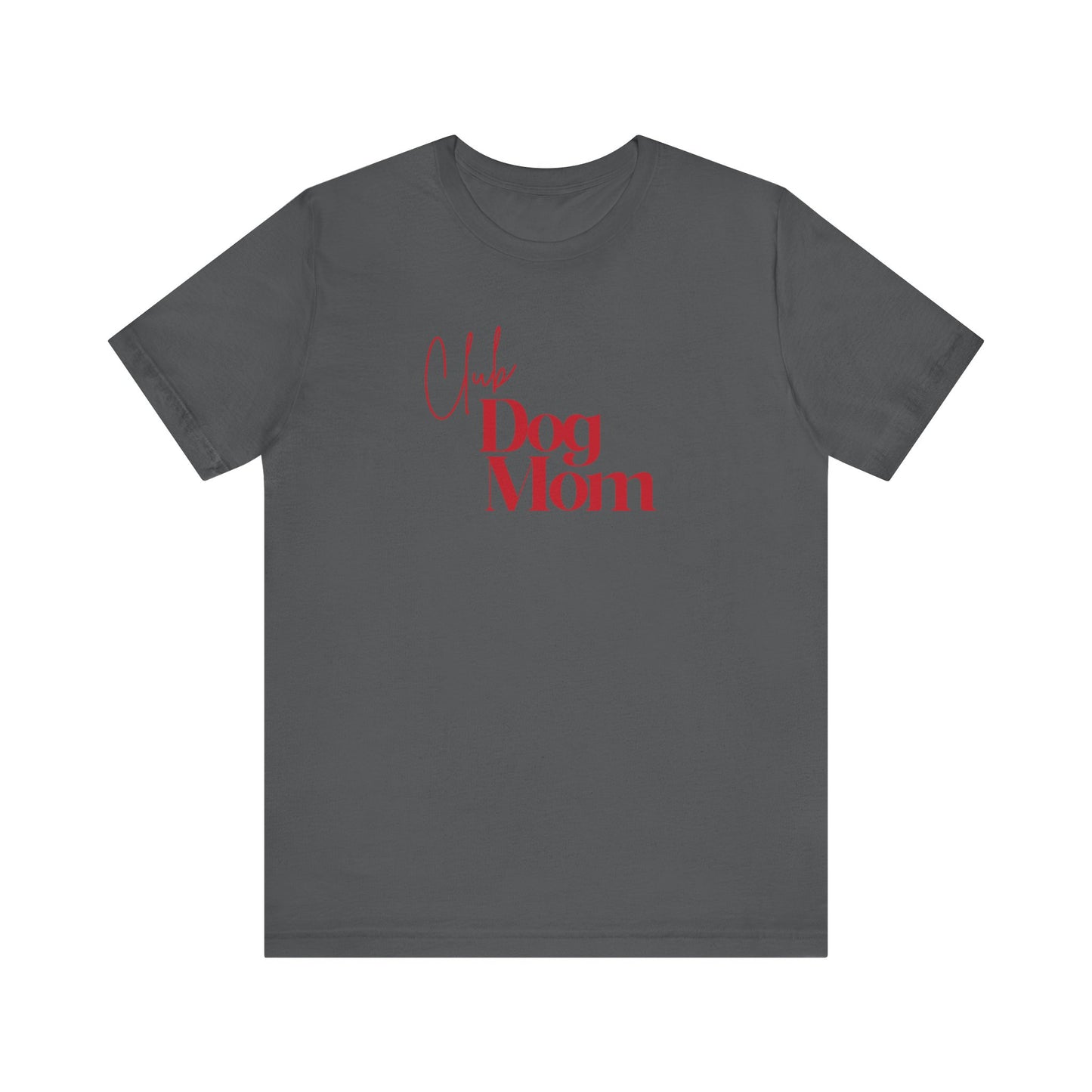 Club Dog Mom Unisex Jersey Short Sleeve Tee