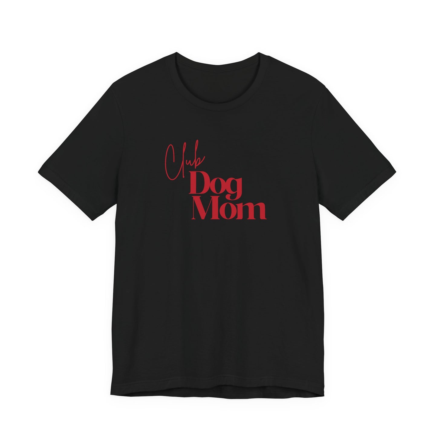 Club Dog Mom Unisex Jersey Short Sleeve Tee