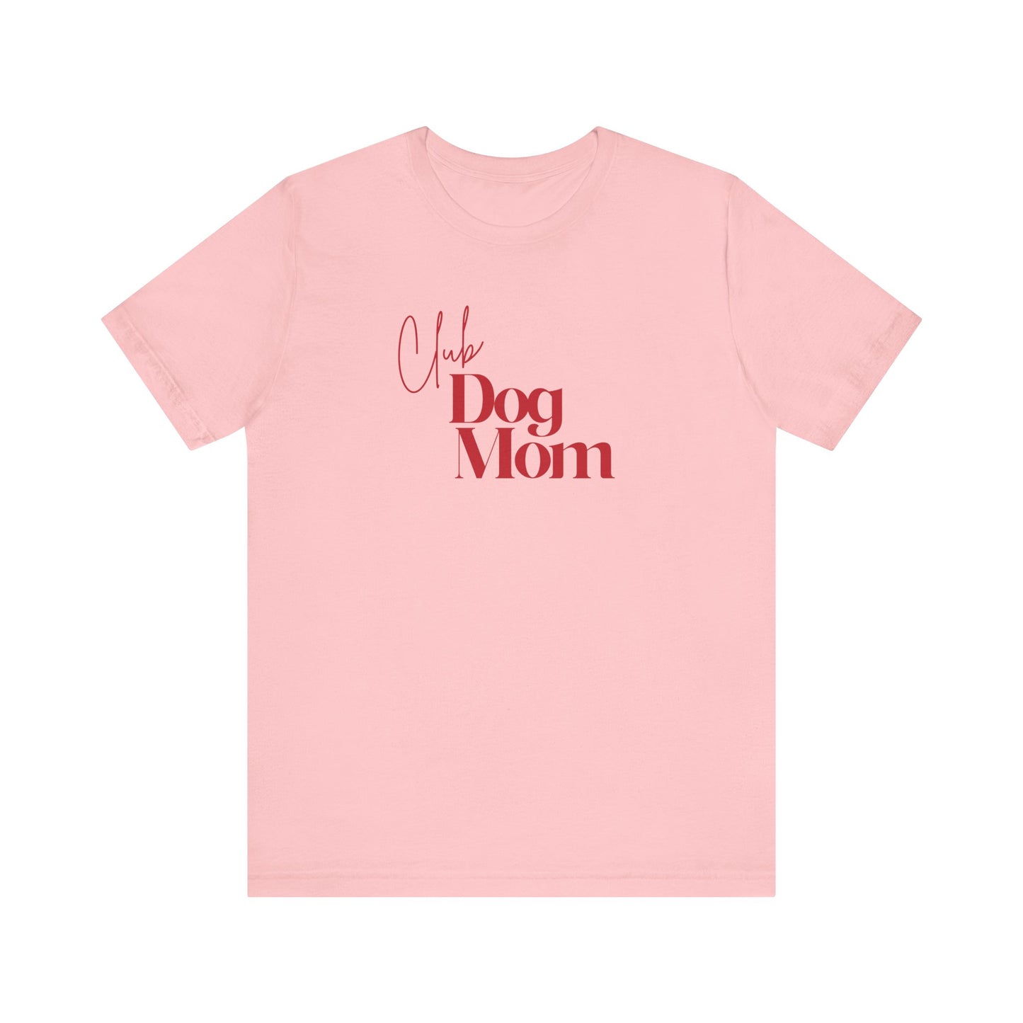 Club Dog Mom Unisex Jersey Short Sleeve Tee