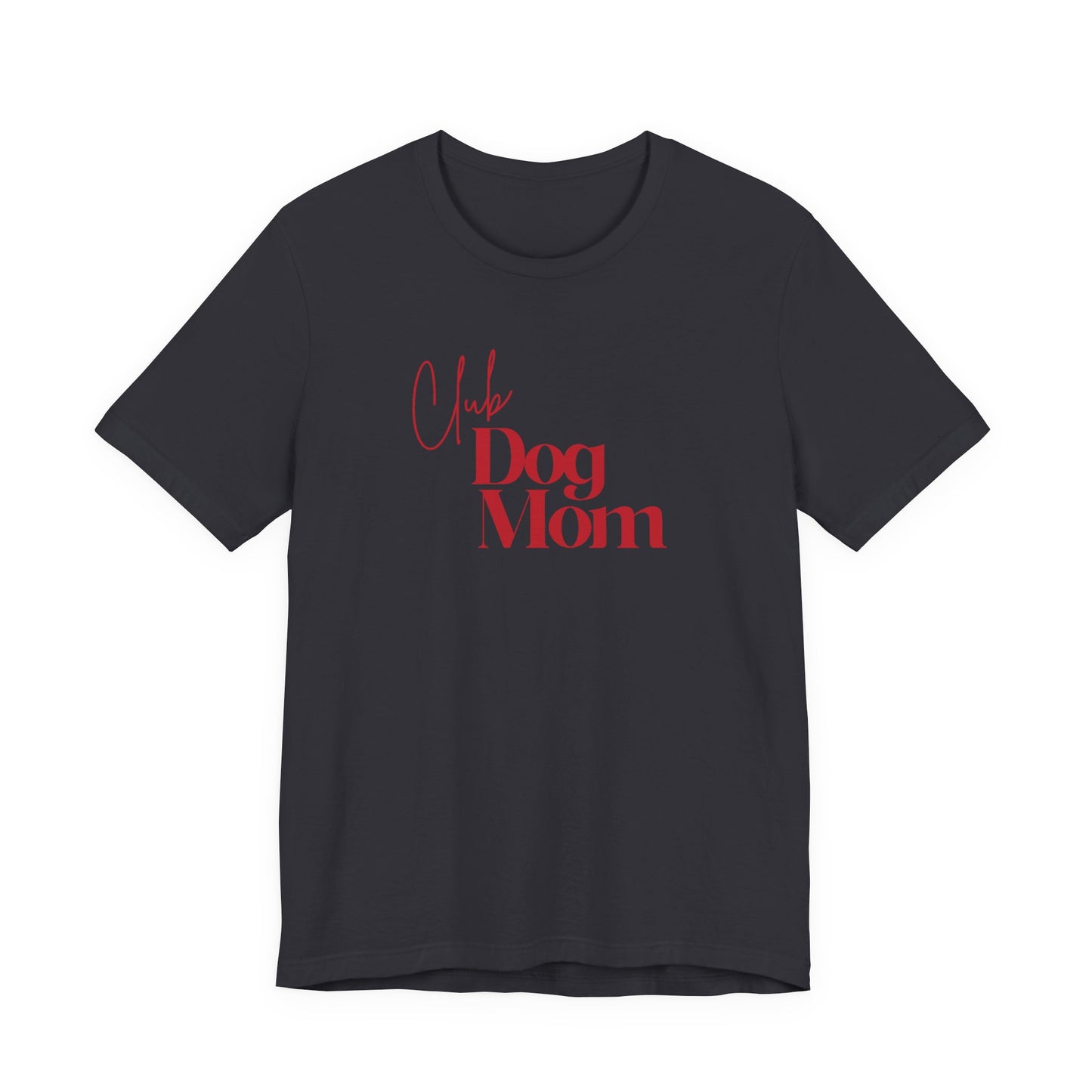 Club Dog Mom Unisex Jersey Short Sleeve Tee